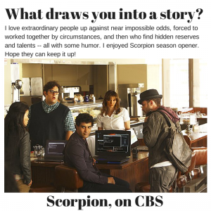What draws you into a story? On Scorpion, on CBS