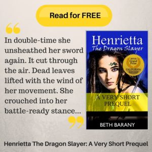 Sign up here to read for free the prequel to Henrietta The Dragon Slayer trilogy by Beth Barany.