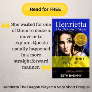Sign up here to read for free the prequel to Henrietta The Dragon Slayer trilogy by Beth Barany.