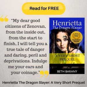 Sign up here to read for free the prequel to Henrietta The Dragon Slayer trilogy by Beth Barany.