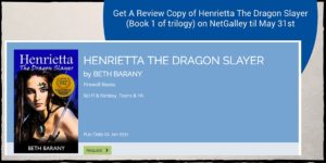 If you're a netgalley member, review Henrietta The Dragon Slayer, YA fantasy, with a kickass heroine. The first in a trilogy.