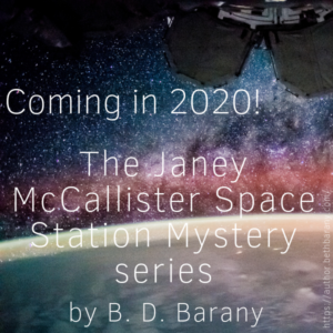 Coming in 2020: Janey McCallister Space Station Mystery by B. D. Barany