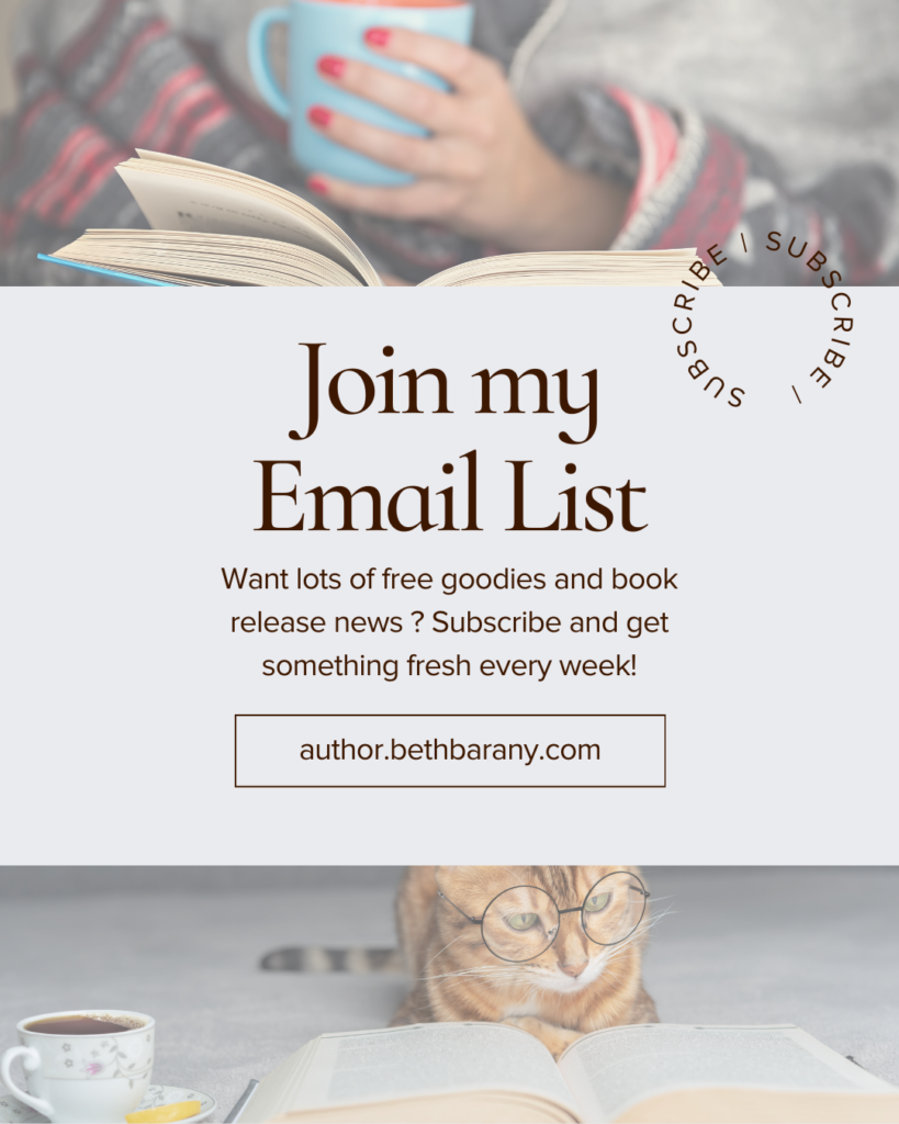 Join my Email List author.bethbarany.com Want lots of free goodies and book release news ? Subscribe and get something fresh every week!